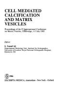 Cell Mediated Calcification and Matrix Vesicles. Prc. of the IV Intern.Conf. on Matrix Vesicles, Cambridge, 1-5 July 1985