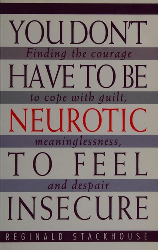 You don`t have to be neurotic to feel insecure