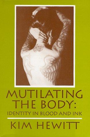 Mutilating the body: Identity in blood and ink