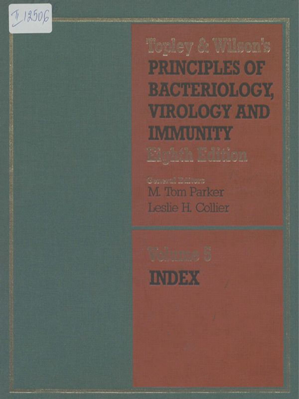 Topley & Wilson`s principles of bacteriology, virology and immunity