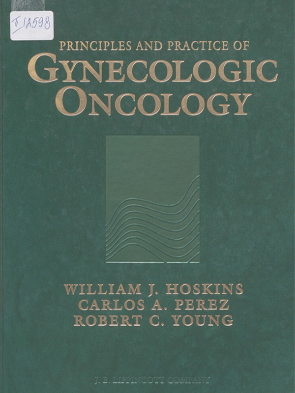 Principles and practice of gynecologic oncology