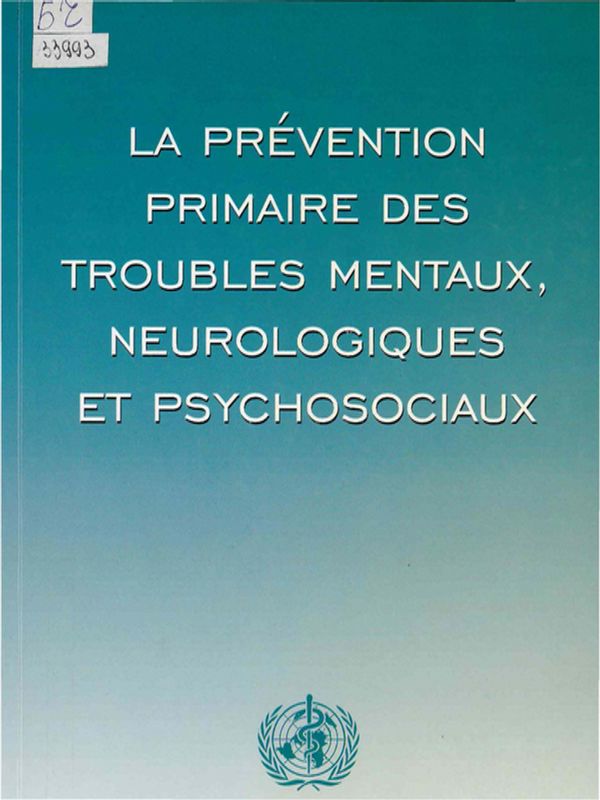 La prevention primaire des troubles mentaux, neurologiques et psychosociaux