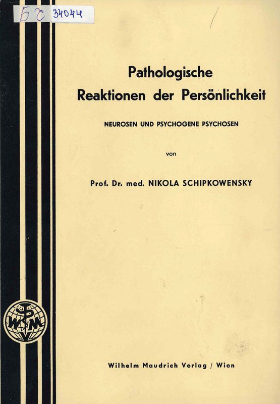 Pathologische Reaktionen der Persoenlichkeit : Neurosen und Psychogene Psychosen