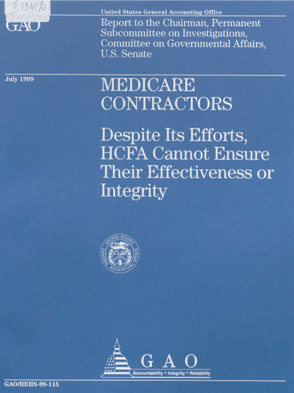 Medicare contractors : Despite its efforts, HCFA cannot ensure their effctiveness or integrity