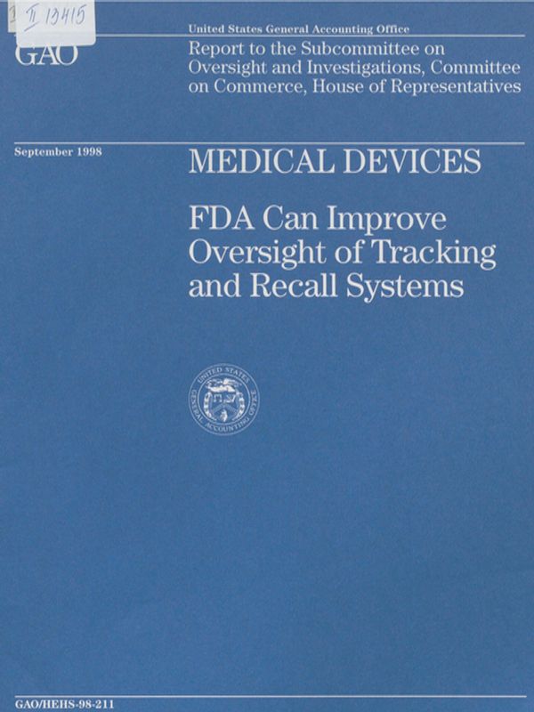 Medical devices : FDA can improve oversight of tracking  and recall systems