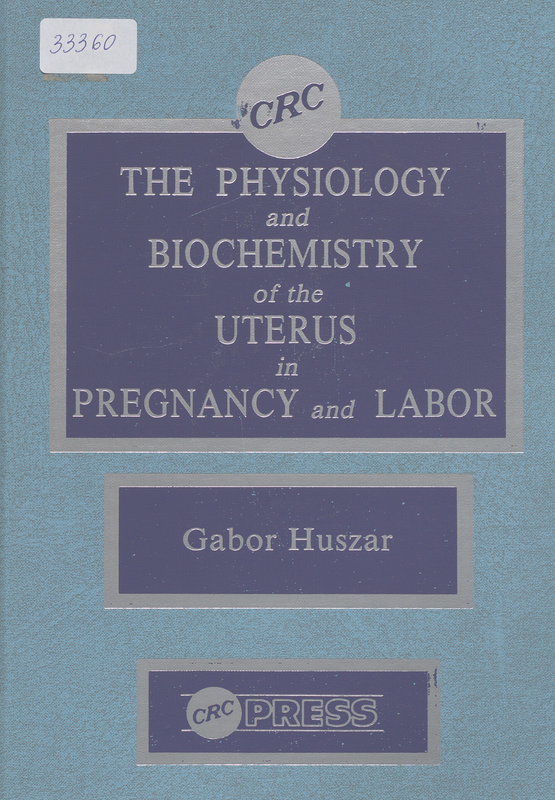 The physiology and biochemistry of the uterus in pregnancy and labor