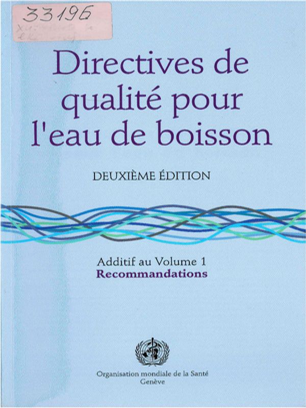 Directives de qualite pour l`eau de boisson. Additif au Vol. 1: Recommandations