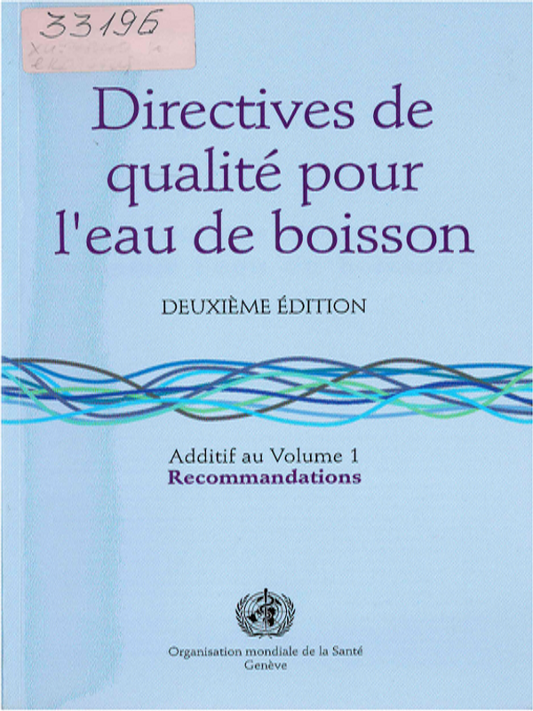 Directives de qualite pour l`eau de boisson. Additif au Vol. 1: Recommandations
