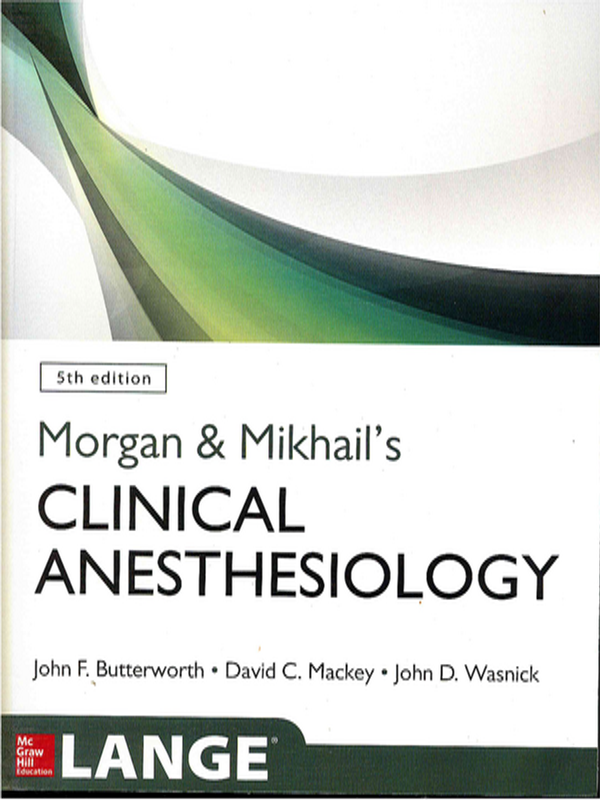 Morgan and Mikhail`s clinical anesthesiology