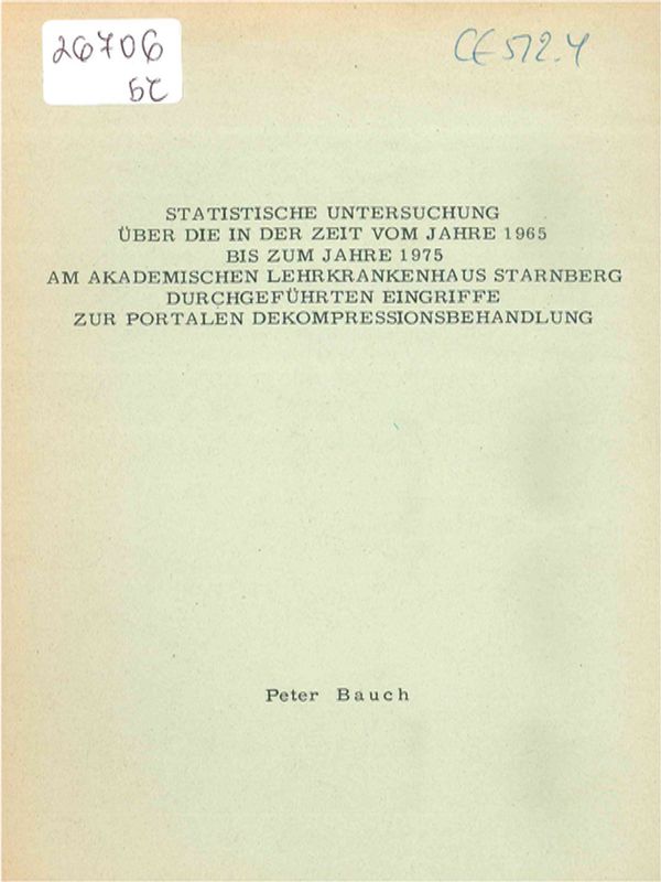 Statistische Untersuchung uber die in der Zeit vom Jahre 1965 bis zum Jahre 1975 am Akademischen Lehrkrankenhaus Starnberg durchgefuhrten Eingriffe zur portalen Dekompressionsbehandlung