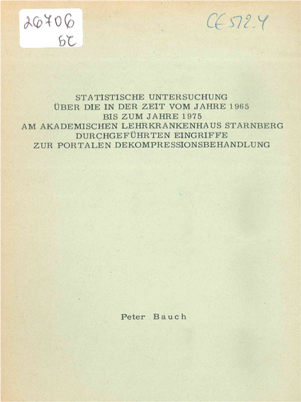 Statistische Untersuchung uber die in der Zeit vom Jahre 1965 bis zum Jahre 1975 am Akademischen Lehrkrankenhaus Starnberg durchgefuhrten Eingriffe zur portalen Dekompressionsbehandlung