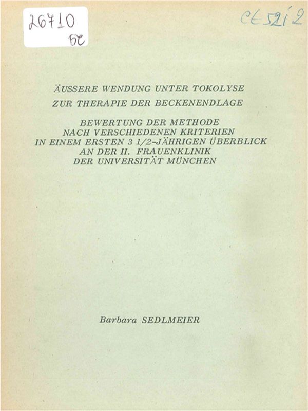 Aussere Wendung unter Tokolyse zur Therapie der Beckenendlage. Bewertung der Methode nach verschiedenen Kriterien in einem ersten 3 1/2 - jahrigen Uberblick an der II. Frauenklinik der Universitat Munchen