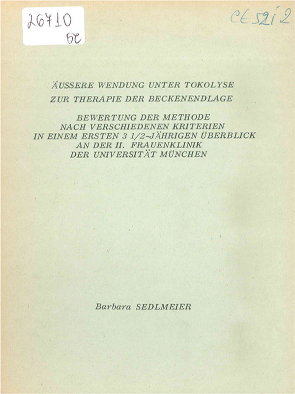 Aussere Wendung unter Tokolyse zur Therapie der Beckenendlage. Bewertung der Methode nach verschiedenen Kriterien in einem ersten 3 1/2 - jahrigen Uberblick an der II. Frauenklinik der Universitat Munchen