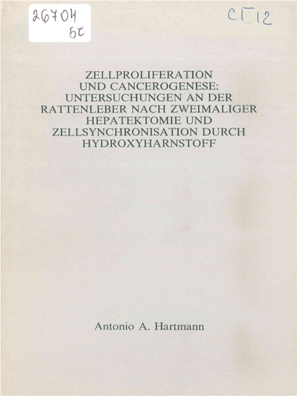 Zellproliferation und Cancerogenese : Untersuchungen an der Rattenleber nach zweimaliger Hepatektomie und Zellsynchronisation durch Hydroxyharnstoff