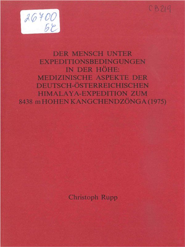 Der Mensch unter Expeditionsbedingungen in der Hohe: medizinische Aspekte der deutsch-osterreichischen Himalaya-Expedition zum 8438 m hohen Kangchendzonga (1975)