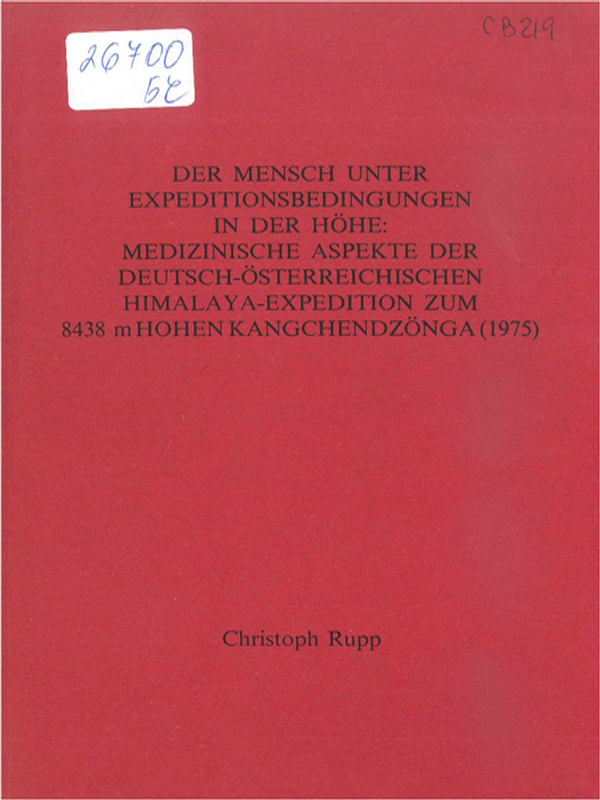 Der Mensch unter Expeditionsbedingungen in der Hohe: medizinische Aspekte der deutsch-osterreichischen Himalaya-Expedition zum 8438 m hohen Kangchendzonga (1975)