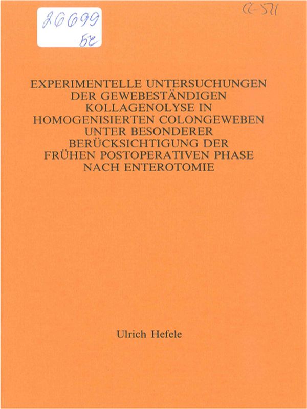 Experimentelle Untersuchungen der Gewebestandigen Kollagenolyse in homogenisierten Colongeweben unter besonderer Berucksichtigung der fruhen postoperativen Phase nach Enterotomie