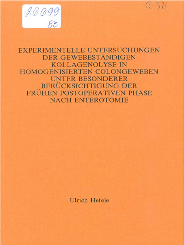 Experimentelle Untersuchungen der Gewebestandigen Kollagenolyse in homogenisierten Colongeweben unter besonderer Berucksichtigung der fruhen postoperativen Phase nach Enterotomie