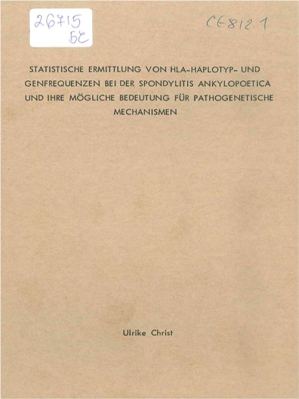 Statistische Ermittlung von HLA-Haplotyp- und Genfrequenzen bei der Spondylitis Ankylopoetica und ihre mogliche Bedeutung fur pathogenetische Mechanismen