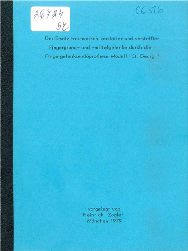 Der Ersatz traumatisch zerstorter und versteifter Fingergrund-und-mittelgelenke durch die Fingergelenksendoprothese Modell "St. Georg"