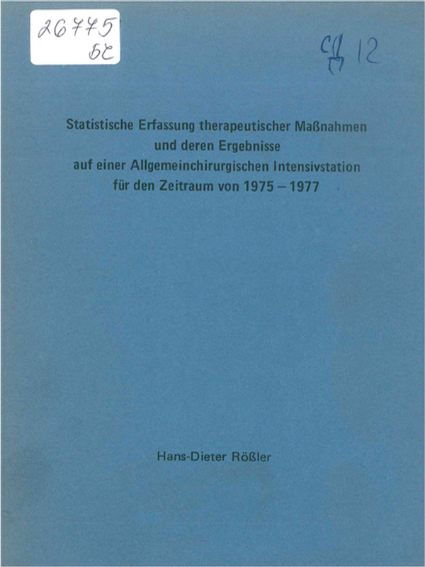 Statistische Erfassung therapeutischer Massnahmen und deren Ergebnisse auf einer Allgemeinchirurgischen Intensivstation fur den Zeitraum von 1975 - 1977