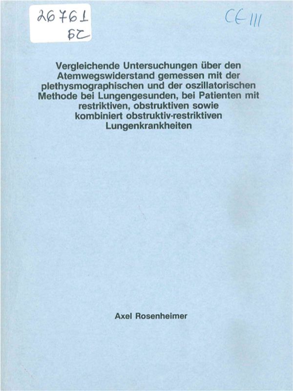 Vergleichende Untersuchngen uber den Atemwegswiderstand gemessen mit der plethysmographischen und der oszillatorischen Methode bei Lungengesunden, bei Patienten mit restriktiven, obstruktiven sowie kombiniert obstruktiv-restriktiven Lungenkrankheite