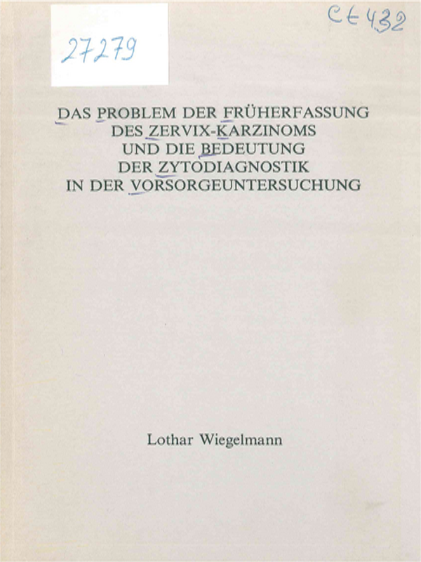 Das Problem der Fruherfassung des Zervix-Karzinoms und die Bedeutung der Zytodiagnostik in der Vorsorgeuntersuchung