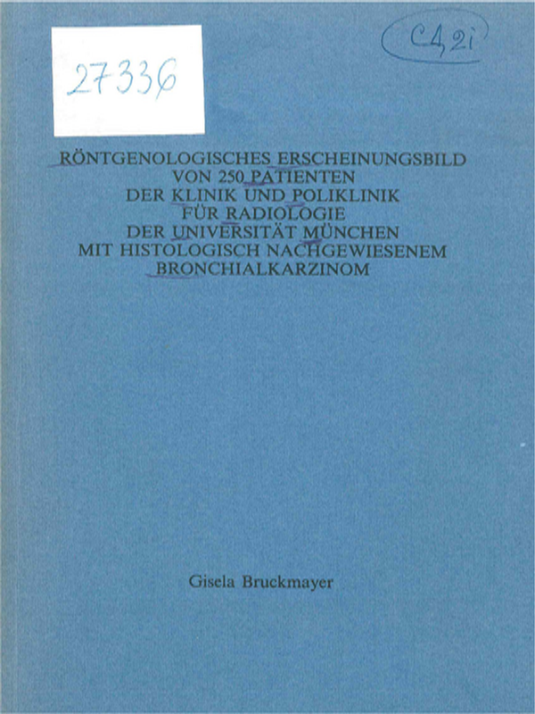 Rontgenologisches Erscheinungsbild von 250 Patienten der Klinik und Poliklinik fur Radiologie der Universitat Munchen mit histologisch machgewiesenem Bronchialkarzinom