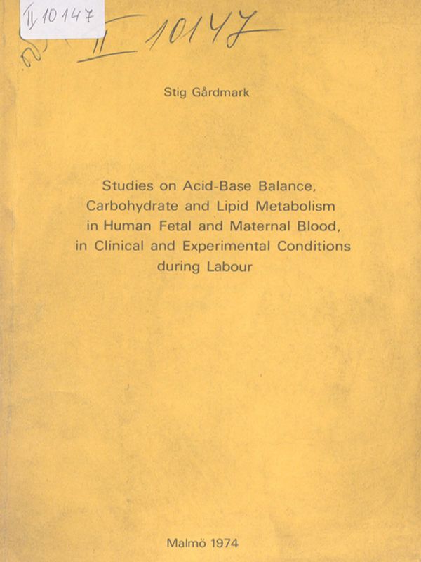 Studies on Acid-base Balance, Carbohydrate and Lipid Metabolism in Human Fetal and Maternal Blood, in Clinical and Experimental conditions during Labour