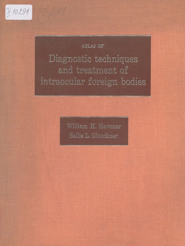 Atlas of diagnostic techniques and treatment of intraocular foreign bodies