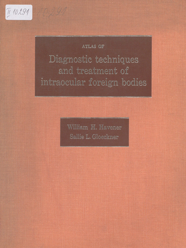 Atlas of diagnostic techniques and treatment of intraocular foreign bodies