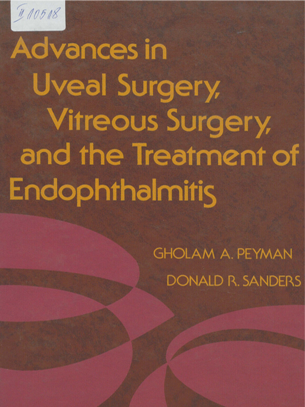 Advances in Uveal Surgery, Vitreous Surgery, and the Treatment of Endophthalmitis