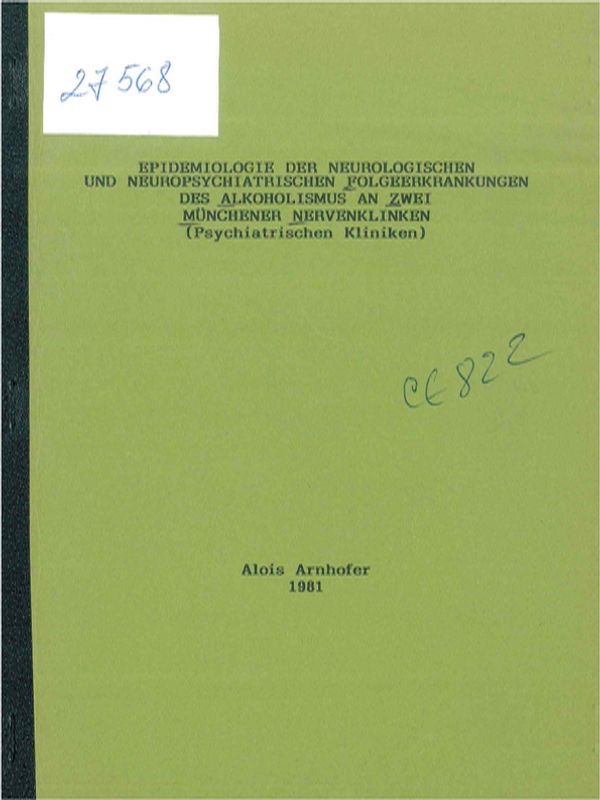 Epidemiologie der Neurologischen und Neuropsychiatrischen Folgeerkrankungen des Alkoholismus an zwei Munchener Nervenkliniken (Psychiatrischen Kliniken)
