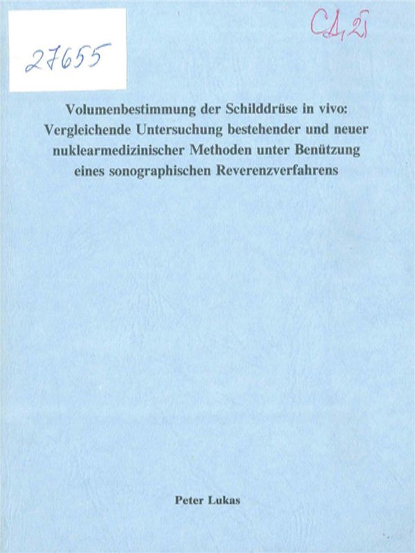 Volumenbestimmung der Schilddruse in vivo: vergleichende Untersuchung bestehender und neuer nuklearmedizinischer Methoden unter Benutzung eines sonographischen Referenzverfahrens