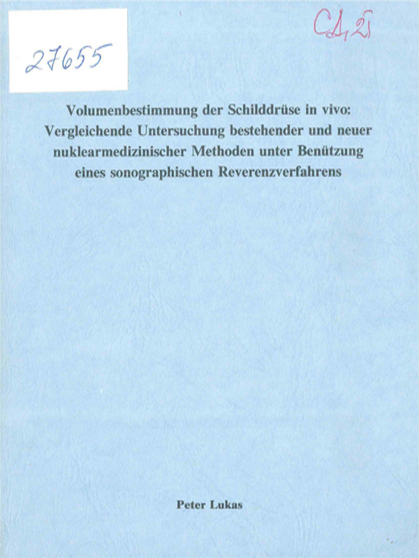 Volumenbestimmung der Schilddruse in vivo: vergleichende Untersuchung bestehender und neuer nuklearmedizinischer Methoden unter Benutzung eines sonographischen Referenzverfahrens
