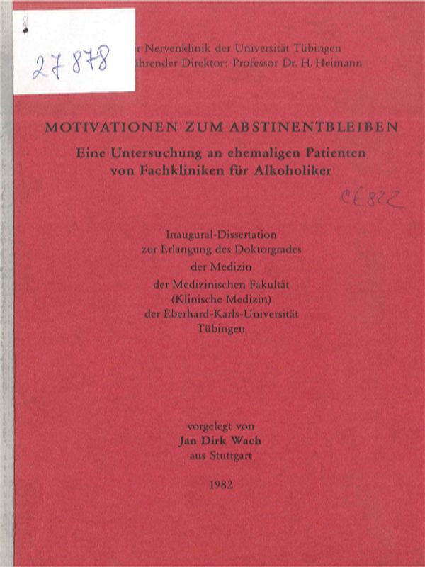 Motivationen zum Abstinentbleiben : Eine Untersuchung an ehemaligen Patienten von Fachkliniken fur Alkoholiker