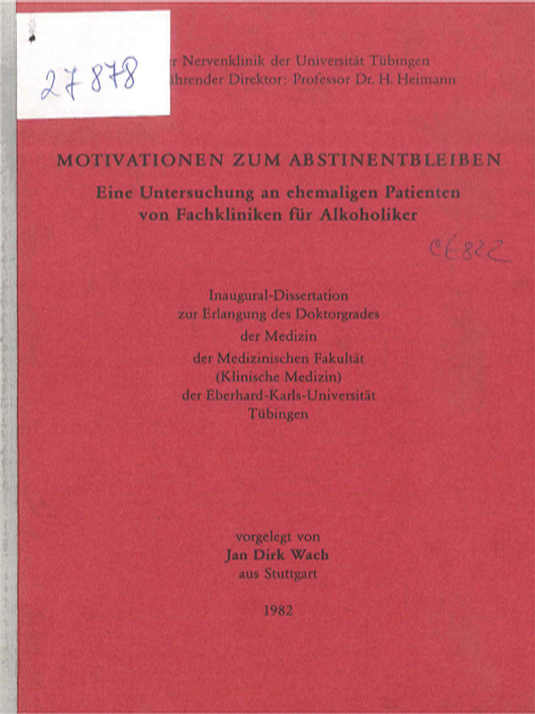Motivationen zum Abstinentbleiben : Eine Untersuchung an ehemaligen Patienten von Fachkliniken fur Alkoholiker