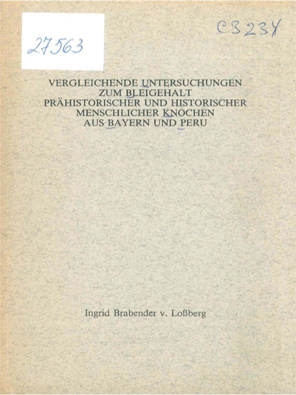 Vergleichende Untersuchungen zum Bleigehalt prahistorischer und historischer menschlicher Knochen aus Bayern und Peru