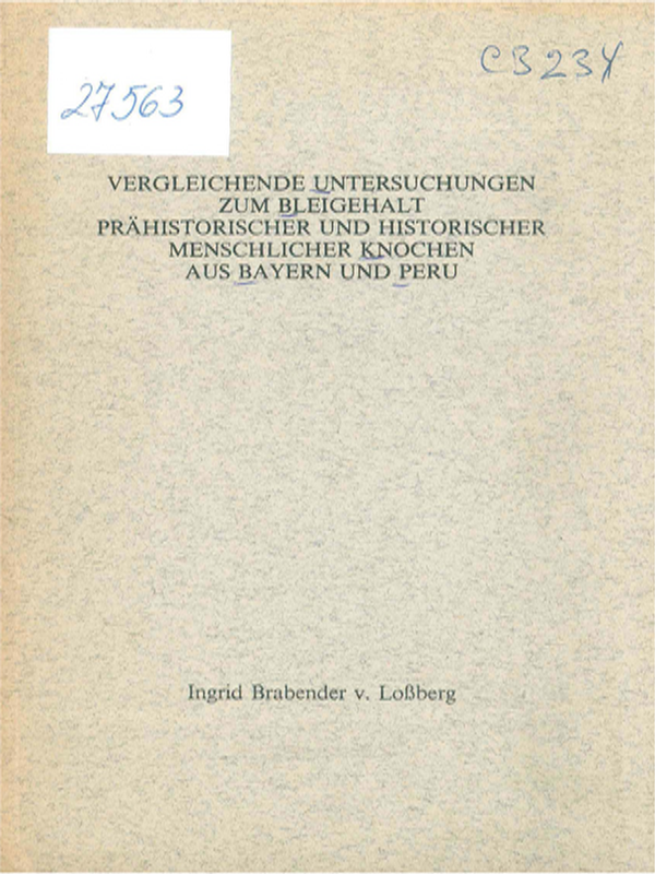 Vergleichende Untersuchungen zum Bleigehalt prahistorischer und historischer menschlicher Knochen aus Bayern und Peru