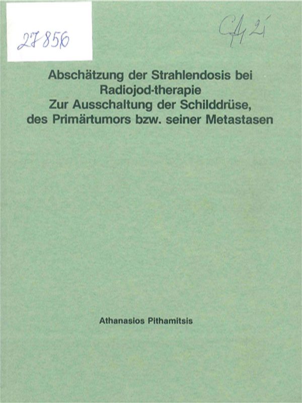 Abschatzung der Strahlendosis bei Radiojod-therapie zur Ausschaltung der Schilddruse, des Primartumors bzw. seiner Metastasen