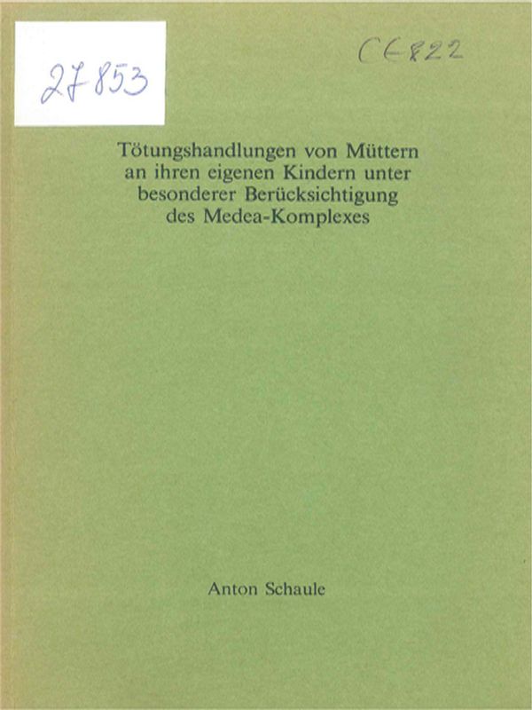 Totungshandlungen von Muttern an ihren eigenen Kindern unter besonderer Berucksichtigung des Medes-Komplexes