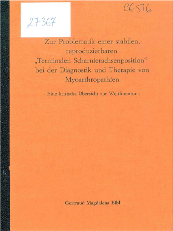Zur Problematik einer stabilen, reproduzierbaren "terminalen Scharnierachsenposition" bei der Diagnostik und Therapie von Myoarthropathien - eine kritische Ubersicht zur Weltliteratur
