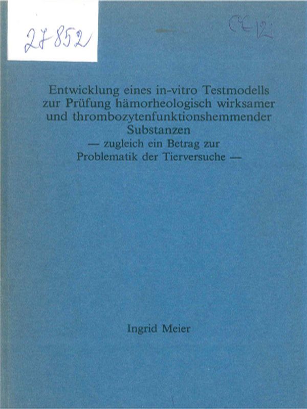 Entwicklung eines in-vitro Testmodells zur Prufung hamorheologisch wirksamer und thrombozytenfunktionshemmender Substanzen - zugleich ein Beitrag zur Problematik der Tierversuche