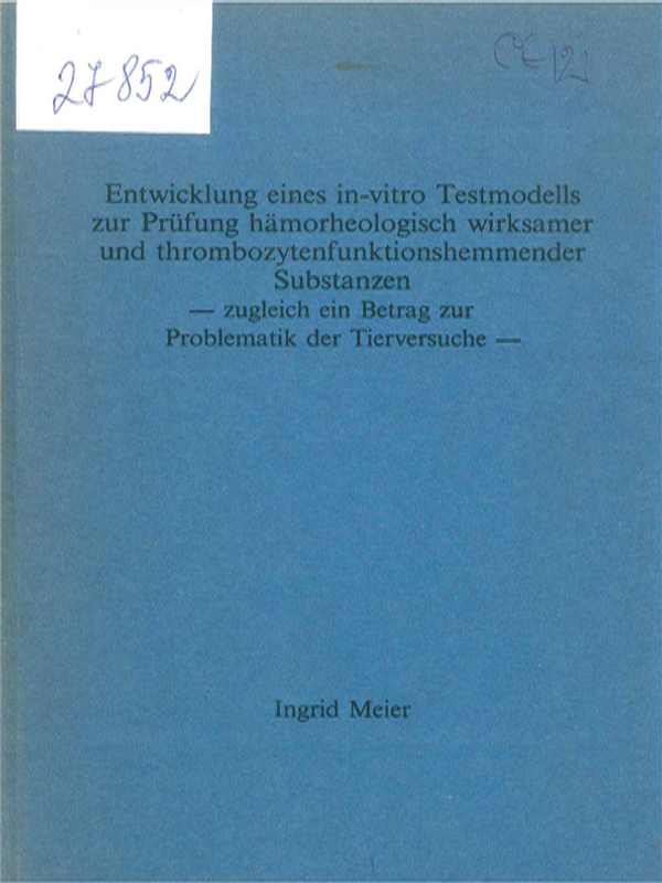 Entwicklung eines in-vitro Testmodells zur Prufung hamorheologisch wirksamer und thrombozytenfunktionshemmender Substanzen - zugleich ein Beitrag zur Problematik der Tierversuche