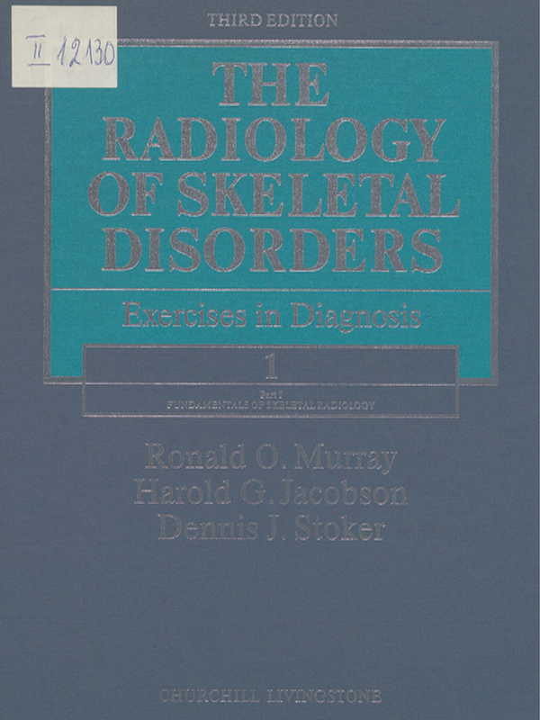 The radiology of skeletal disorders : Еxercises in diagnosis