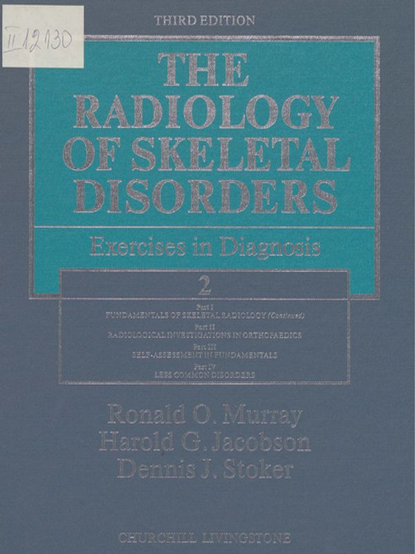 The radiology of skeletal disorders : Еxercises in diagnosis