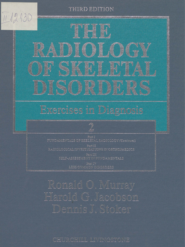 The radiology of skeletal disorders : Еxercises in diagnosis