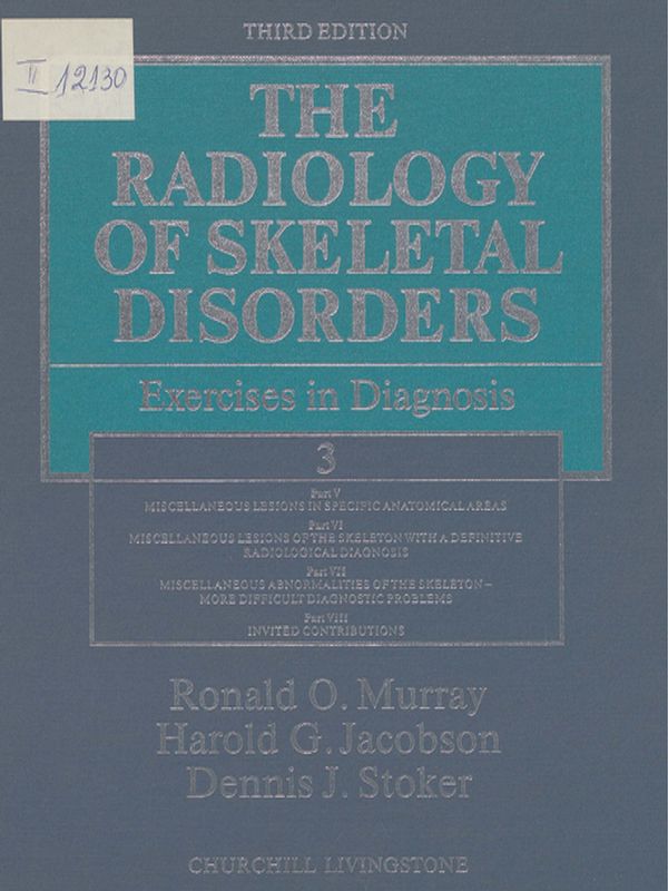 The radiology of skeletal disorders : Еxercises in diagnosis