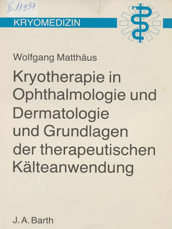 Kryotherapie in Ophthalmologie und Dermatologie und Grundlagen der therapeutishen Kalteanwendung