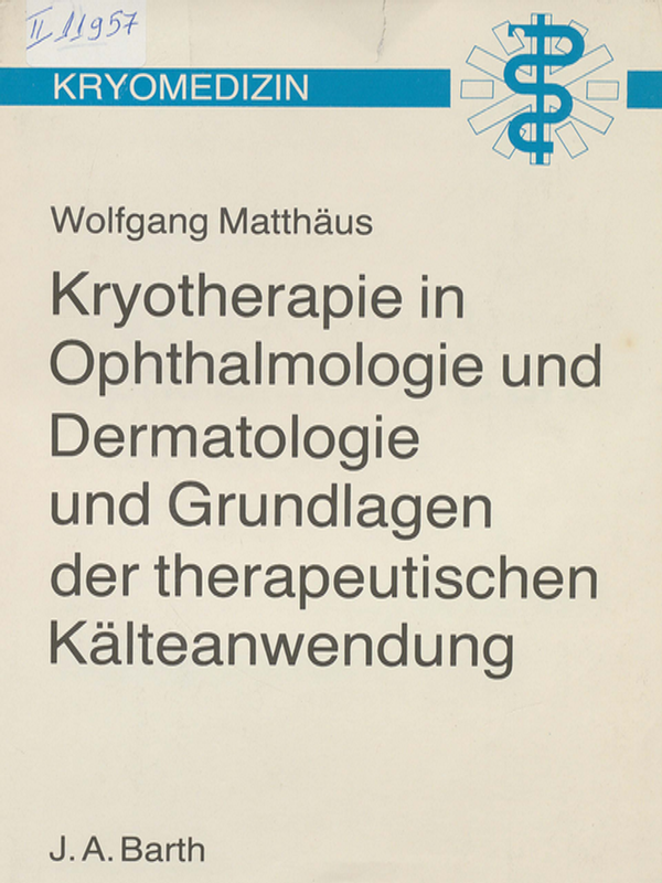 Kryotherapie in Ophthalmologie und Dermatologie und Grundlagen der therapeutishen Kalteanwendung